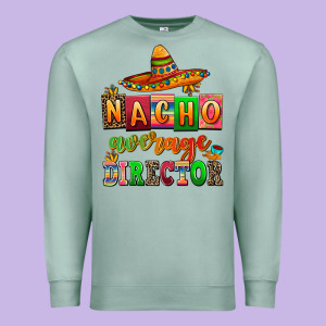 Nacho Average Direktor Premium Sweatshirt Designed By Adodesignshop