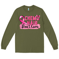 Army Green Breast Cancer Chemo hair don't care Long Sleeve Tee - FaDigitalArtStudio