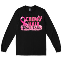 Black Breast Cancer Chemo hair don't care Long Sleeve Tee - FaDigitalArtStudio