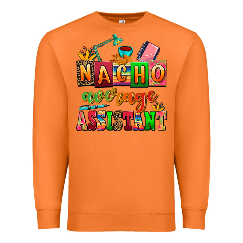 Nacho Average Assistant Premium Sweatshirt by AdoDesignShop | Teevron