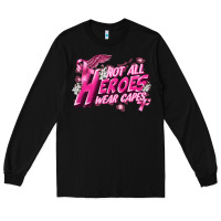 Black Not all heroes wear capes Cancer Awareness Long Sleeve Tee - FaDigitalArtStudio