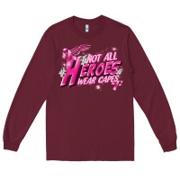 Burgundy Not all heroes wear capes Cancer Awareness Long Sleeve Tee - FaDigitalArtStudio