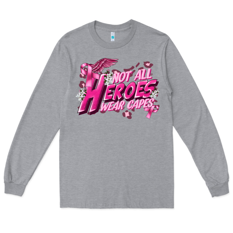 Not All Heroes Wear Capes Cancer Awareness Long Sleeve Tee by FaDigitalArtStudio | Teevron