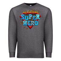 Charcoal Heather my dad is my super hero Premium Sweatshirt - AdoDesignShop