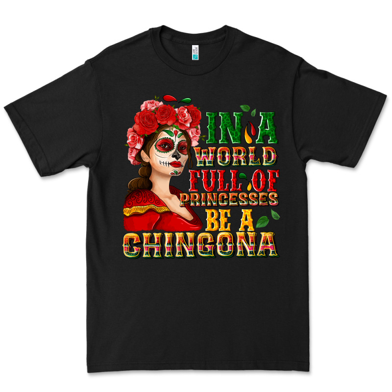 In A World Full Of Princesses Be A Chingona Premium Tee by NancyCooperArtShop | Teevron