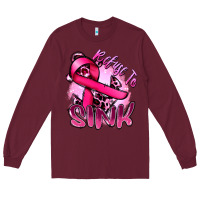 Burgundy Refuse to sink Cancer Long Sleeve Tee - FaDigitalArtStudio