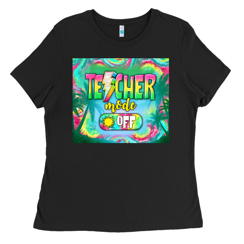 Teacher Mode Off Ladies Tee by TumblerDesignByShophia | Teevron