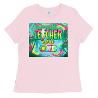 Bubblegum Pink teacher mode off Ladies Tee - TumblerDesignByShophia