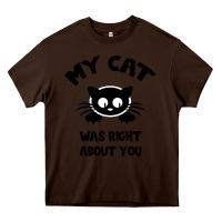Chocolate Brown My Cat Was Right About You Heavy Core Tee - Bettercallsaul