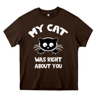 Chocolate Brown My Cat Was Right About You Heavy Core Tee - Bettercallsaul