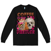Black Coffee is my Valentine skull Long Sleeve Tee - FaDigitalArtStudio