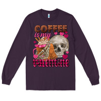 Plum Coffee is my Valentine skull Long Sleeve Tee - FaDigitalArtStudio