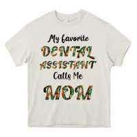 My Favorite Dental Assistant Calls Me Mom Heavy Core Tee | Teevron