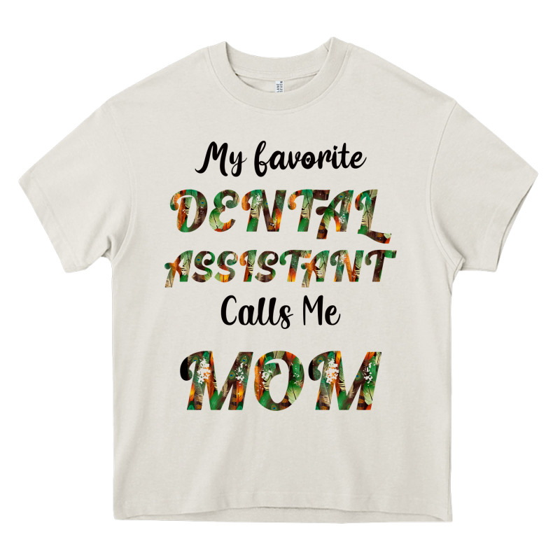 My Favorite Dental Assistant Calls Me Mom Heavy Core Tee by Bettercallsaul | Teevron