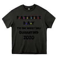 Asphalt Father s Day The One Where I Was Quarantined 2020 Heavy Core Tee - Bettercallsaul