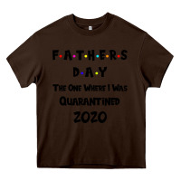 Chocolate Brown Father s Day The One Where I Was Quarantined 2020 Heavy Core Tee - Bettercallsaul