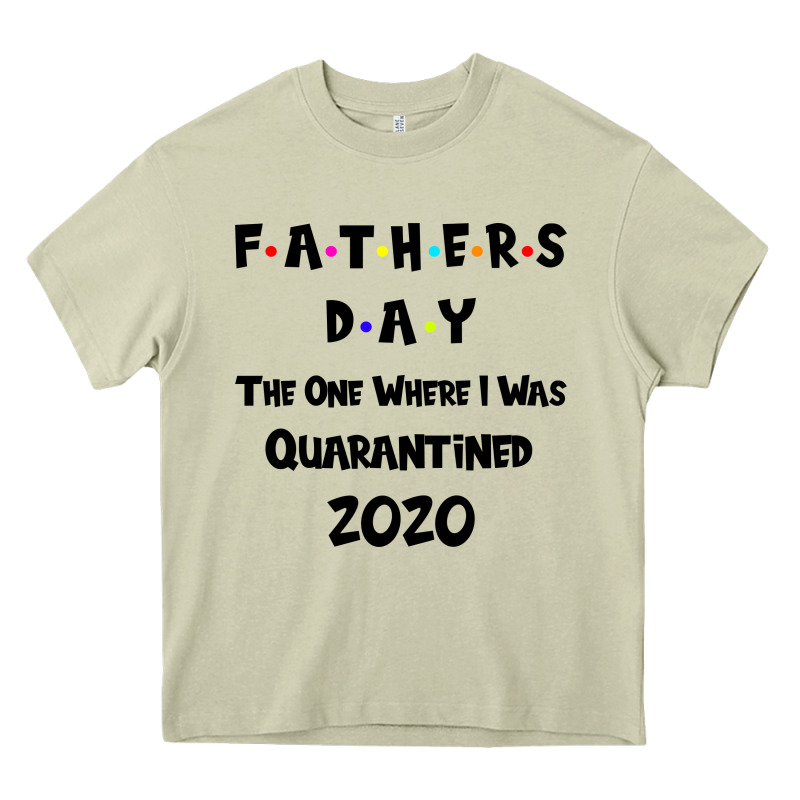 Father S Day The One Where I Was Quarantined 2020 Heavy Core Tee by Bettercallsaul | Teevron