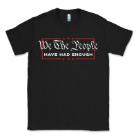 Black we the people have had enough   anti government political t shirt Classic Tee - longCreatives