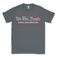 We The People Have Had Enough   Anti Government Political T Shirt Classic Tee | Teevron