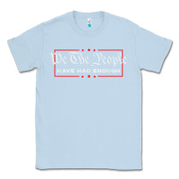 Dusty Blue we the people have had enough   anti government political t shirt Classic Tee - longCreatives