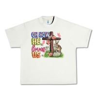 Pistachio Oh how he loves us Easter Day Urban Heavy Tee - CowGirlArtShop