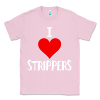 Bubblegum Pink I Love Strippers Funny Sex gift Classic Tee - longCreatives