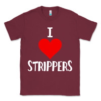 Burgundy I Love Strippers Funny Sex gift Classic Tee - longCreatives