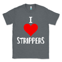 Charcoal Heather I Love Strippers Funny Sex gift Classic Tee - longCreatives