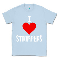 Dusty Blue I Love Strippers Funny Sex gift Classic Tee - longCreatives