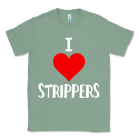 Sage I Love Strippers Funny Sex gift Classic Tee - longCreatives