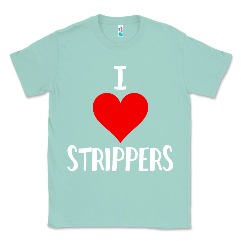 I Love Strippers Funny Sex Gift Classic Tee by longCreatives | Teevron