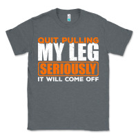 Charcoal Heather Quit Pulling My Leg Ampu Wheelchair Prosthetic Classic Tee - longCreatives