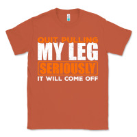Copper Quit Pulling My Leg Ampu Wheelchair Prosthetic Classic Tee - longCreatives