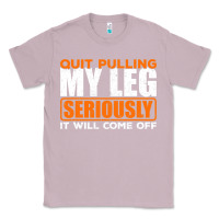 Lilac Quit Pulling My Leg Ampu Wheelchair Prosthetic Classic Tee - longCreatives
