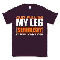 Plum Quit Pulling My Leg Ampu Wheelchair Prosthetic Classic Tee - longCreatives