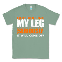 Sage Quit Pulling My Leg Ampu Wheelchair Prosthetic Classic Tee - longCreatives