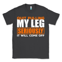 Smoke Quit Pulling My Leg Ampu Wheelchair Prosthetic Classic Tee - longCreatives