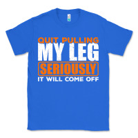 True Royal Quit Pulling My Leg Ampu Wheelchair Prosthetic Classic Tee - longCreatives