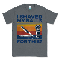 Charcoal Heather Nice I Shaved My Balls For This Vintage Classic Tee - longCreatives