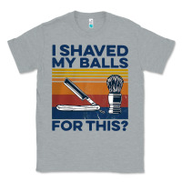 Heather Grey Nice I Shaved My Balls For This Vintage Classic Tee - longCreatives