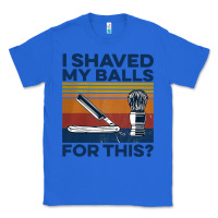 True Royal Nice I Shaved My Balls For This Vintage Classic Tee - longCreatives