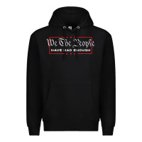 Black we the people have had enough   anti government political t shirt Premium Hoodie - longCreatives