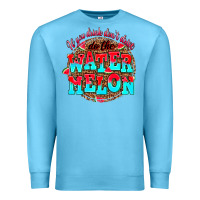 Ocean Blue if you drink dont drive do the watermelon Premium Sweatshirt - AdoDesignShop