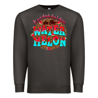 Smoke if you drink dont drive do the watermelon Premium Sweatshirt - AdoDesignShop