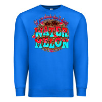 True Royal if you drink dont drive do the watermelon Premium Sweatshirt - AdoDesignShop
