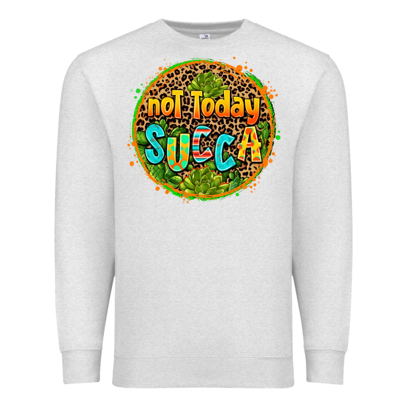 Not Today Succa Premium Sweatshirt by AdoDesignShop | Teevron
