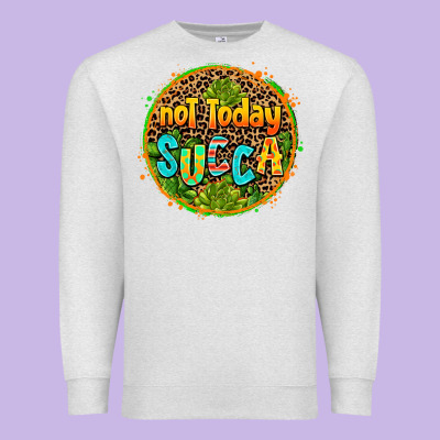 Not Today Succa Premium Sweatshirt Designed By Adodesignshop