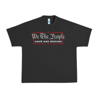 We The People Have Had Enough   Anti Government Political T Shirt Urban Heavy Tee | Teevron
