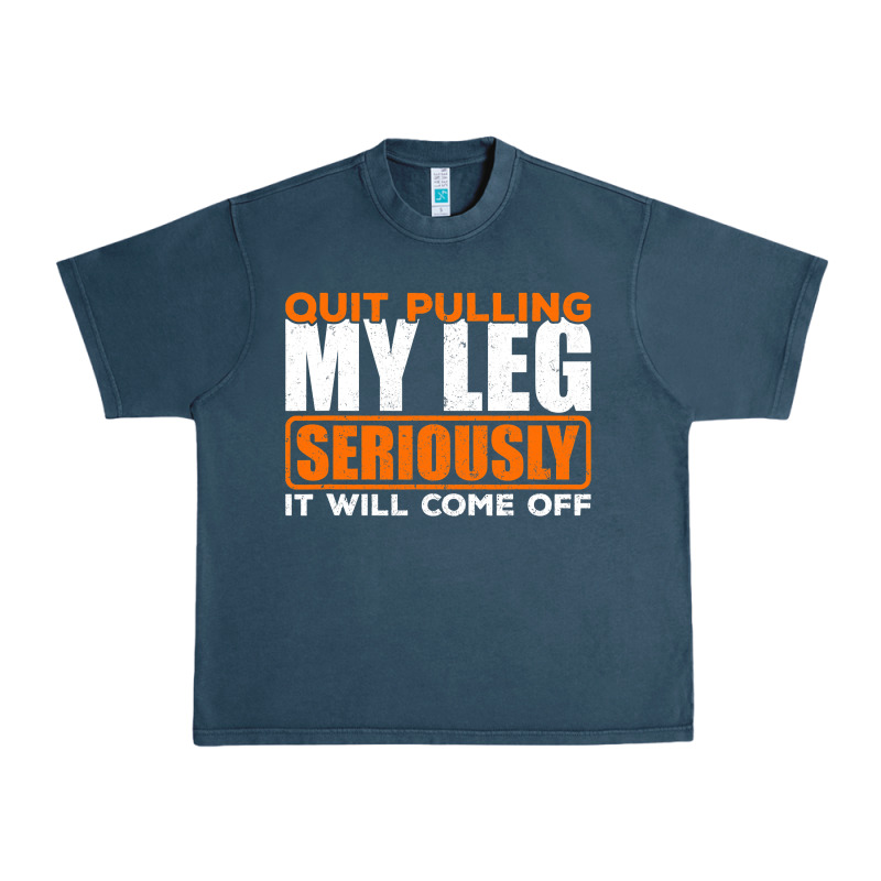 Quit Pulling My Leg Ampu Wheelchair Prosthetic Urban Heavy Tee by longCreatives | Teevron