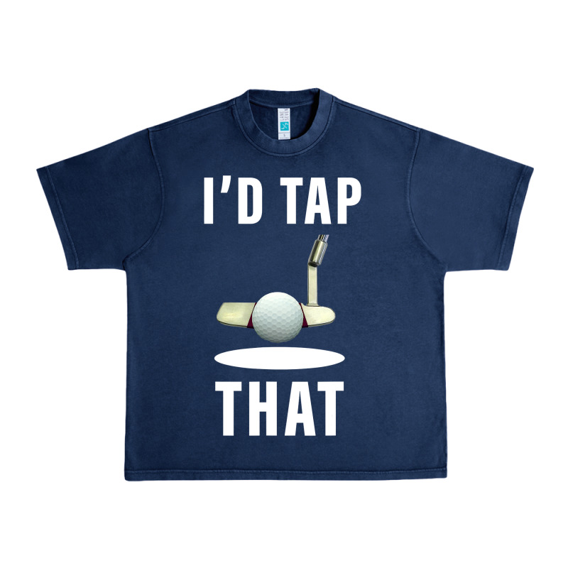 I'd Tap That Tfunny Golf Urban Heavy Tee by longCreatives | Teevron